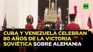 Cuba y Venezuela conmemoran el 80.° aniversario de la victoria de la URSS