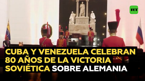 Cuba y Venezuela conmemoran el 80.° aniversario de la victoria de la URSS