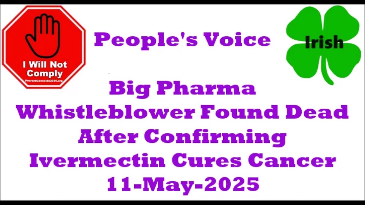 Big Pharma Whistleblower Found Dead After Confirming Ivermectin Cures Cancer 11-May-2025