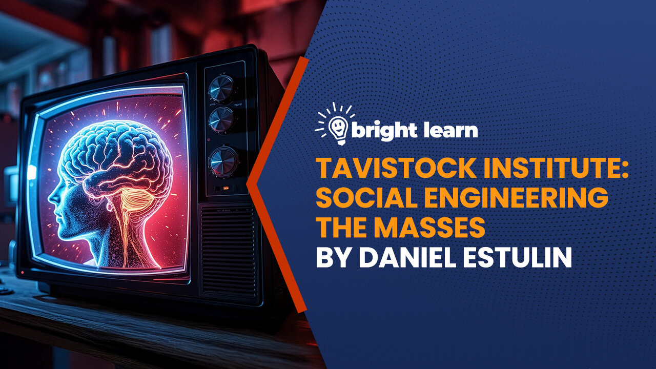 BrightLearn - Tavistock Institute: Social Engineering the Masses by Daniel Estulin