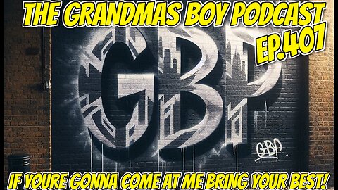 The Grandmas Boy Podcast EP.407-IF YOURE GONNA COME AT ME BRING YOUR BEST!