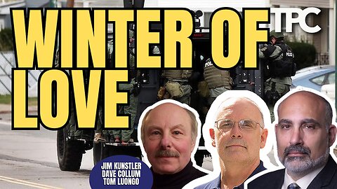 Winter Of Love | James Kunstler, Dave Collum, Tom Luongo (TPC #1,950)