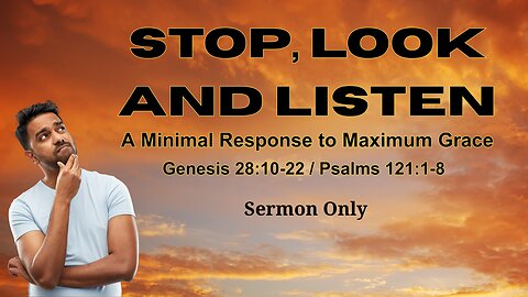 Stop, Look and Listen (sermon only)