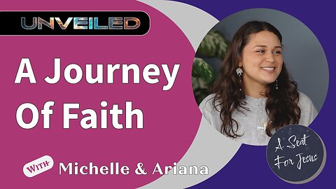 A Journey Of Faith - Ariana - Unveiled Ep 5