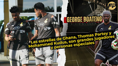 George Boateng: Las estrellas de Ghana Partey y Kudus son grandes jugadores y personas especiales