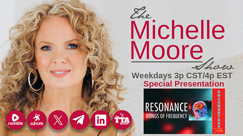 Documentary Feature 'Resonance: Beings of Frequency' The Michelle Moore Show (Apr 16, 2025)