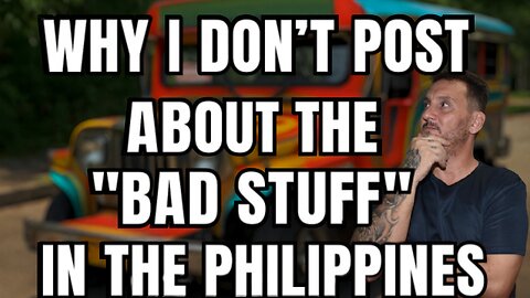 📍Why I Don’t Post About The “Bad Stuff” in the Philippines As A Foreigner