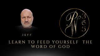 Learn To Feed Yourself The Word of God