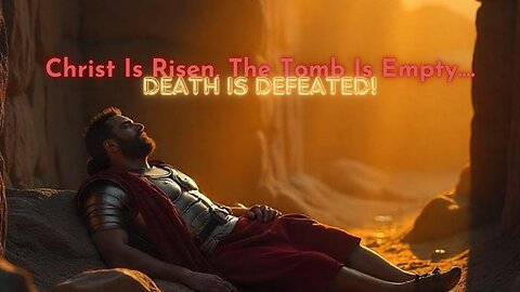 The Tomb Is Empty, The Resurrection of Jesus Christ: Death Is Defeated