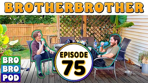 The Outside Episode | BROBROPOD 75