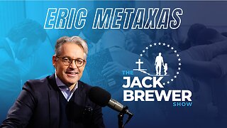 The Jack Brewer Show S1 EP2 | Eric Metaxas on Culture, Fatherhood, and Biblical Truth #podcast