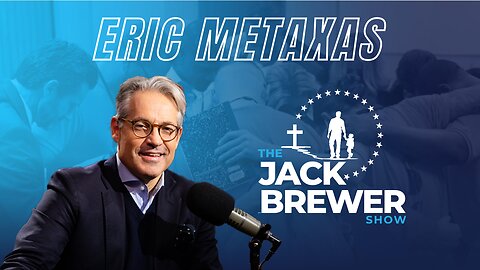 The Jack Brewer Show S1 EP2 | Eric Metaxas on Culture, Fatherhood, and Biblical Truth #podcast