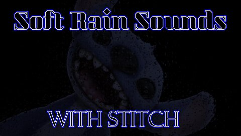Soft Rain Sounds with Stitch