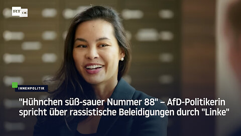 "Hühnchen süß-sauer Nr. 88" – AfD-Politikerin über rassistische Beleidigungen durch "Linke"