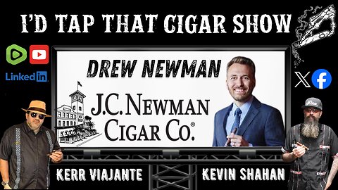 Drew Newman of J.C. Newman Cigars I'd Tap That Cigar Show Episode 259