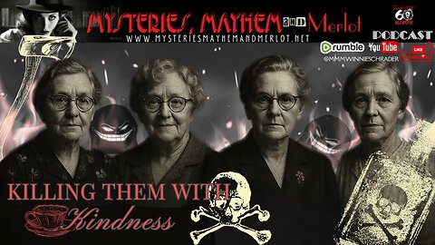 Killing Them with Kindness & Sinister Sweets - Mysteries, Mayhem & Merlot