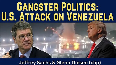 Jeffrey Sachs (clip): Gangster Politics - U.S. Attack on Venezuela