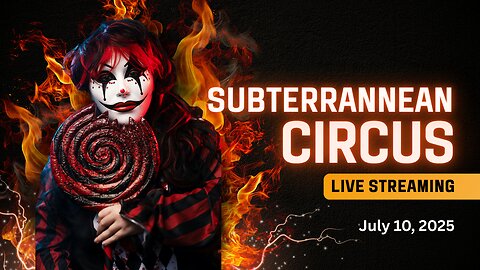 Subterranean Circus July 10, 2025