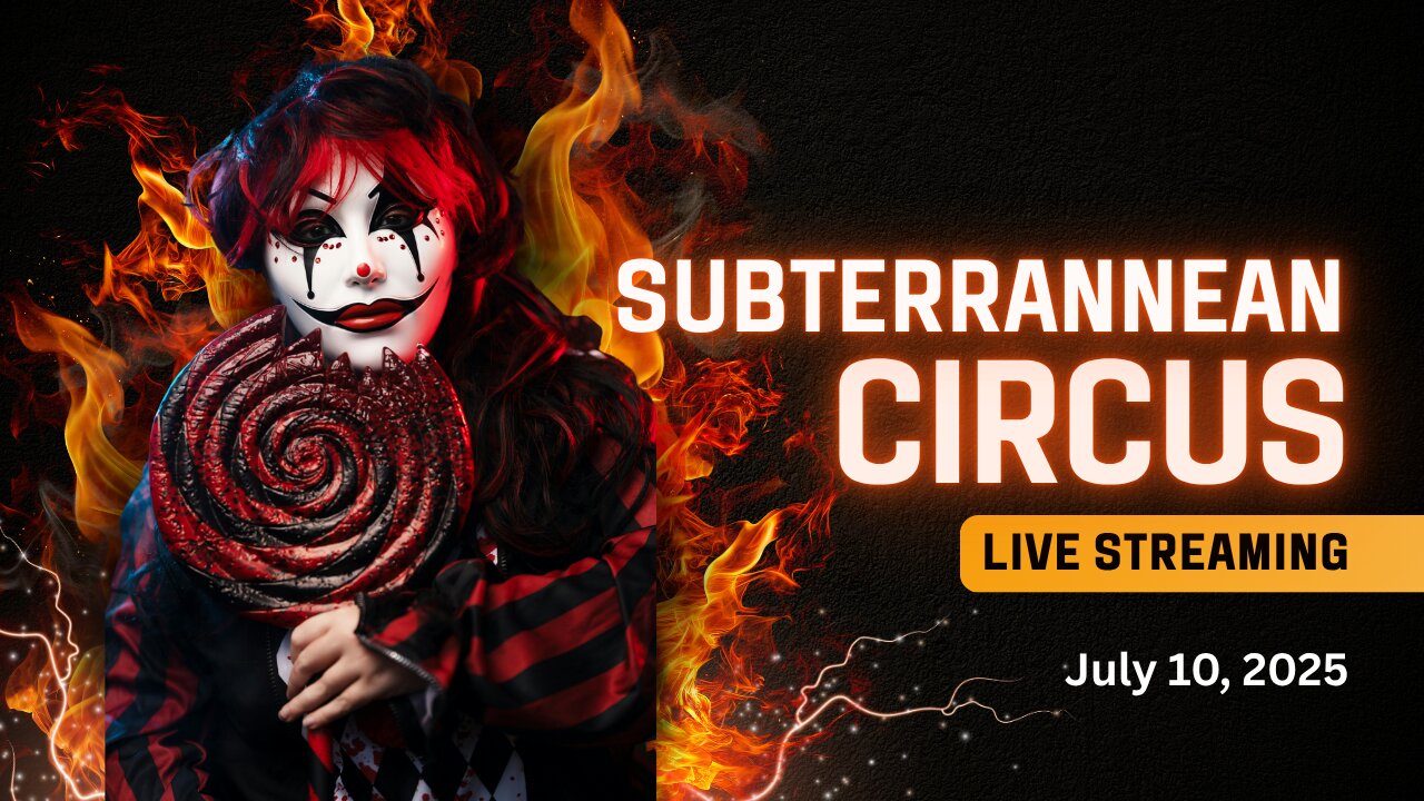 Subterranean Circus July 10, 2025
