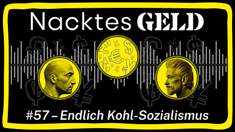 Nacktes Geld #57 – Endlich Kohl-Sozialismus