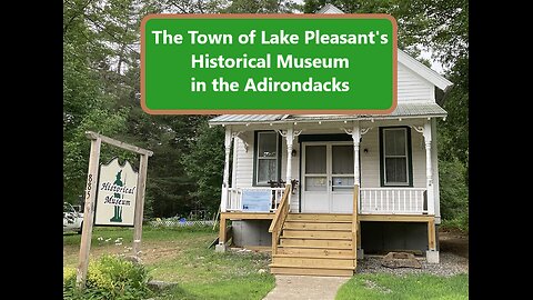 The Town of Lake Pleasant's Historical Museum in the Adirondacks (song)