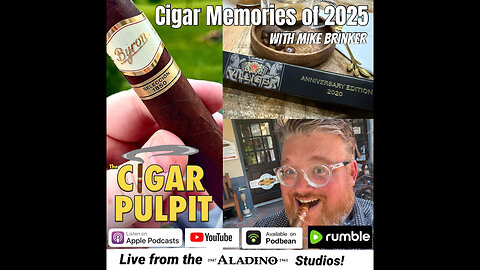Cigar Memories of 2025 with Mike Brinker