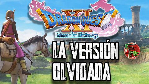 DRAGON QUEST XI: La VERSIÓN OLVIDADA