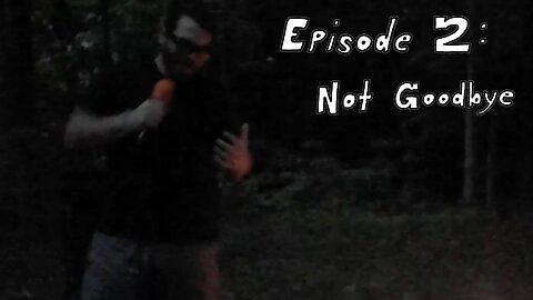 Episode 2 : Not Goodbye