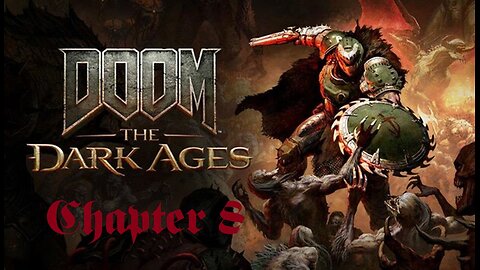 Doom: The Dark Ages - Chapter 8 (First Playthrough)
