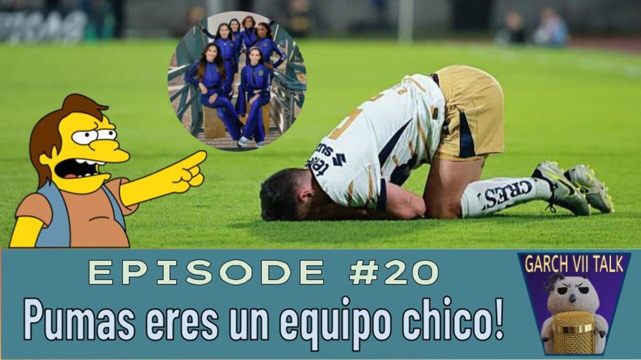 Episode #20 - Pumas eres un equipo chico!