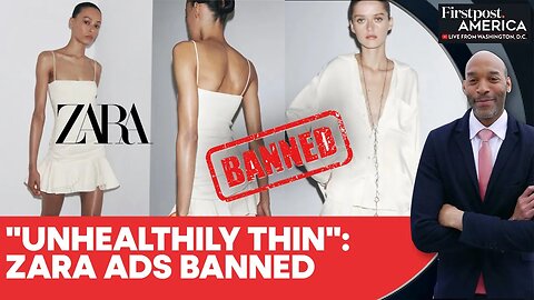 UK: Zara Adverts Banned For Featuring “Unhealthily Thin” Models | Firstpost America | N18G