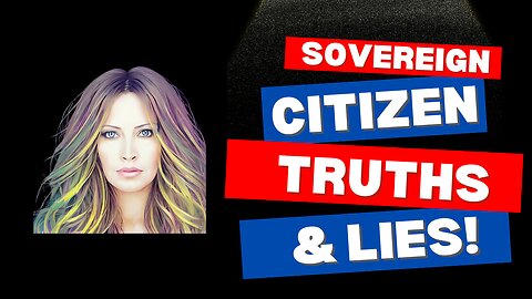 Sovereign Citizen Truths & Lies