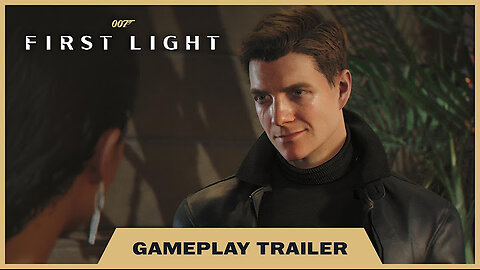 007 First Light: Gameplay Trailer