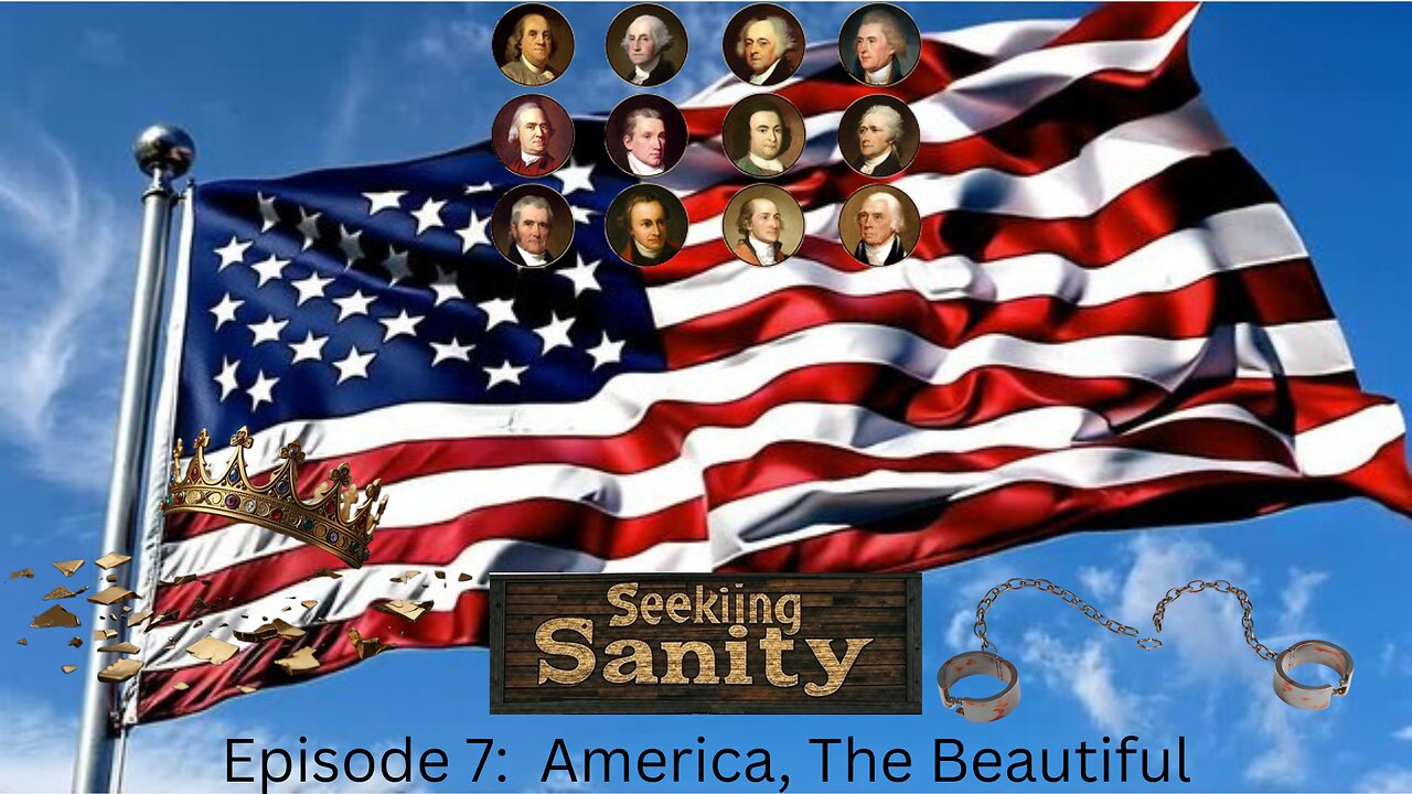 America, The Beautiful -- Seeking Sanity Ep. 7