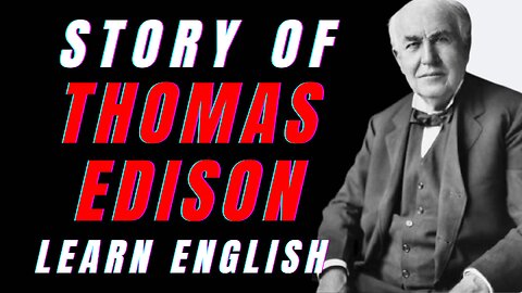 The Inventor Of The Light Bulb And Phonograph - Thomas Edison | Learn English Through Story