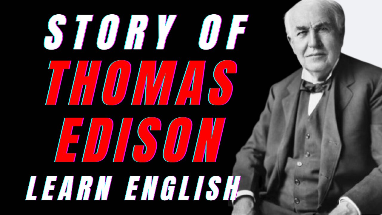 The Inventor Of The Light Bulb And Phonograph - Thomas Edison | Learn English Through Story