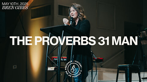 The Proverbs 31 Man | Bren Gibbs [May 10th, 2025]