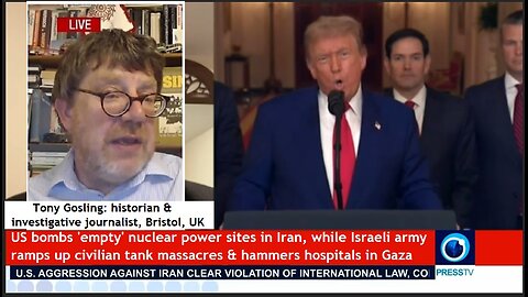 Nothing burger? US bombs 3 'empty' Iranian nuke sites as Israel cranks up Gaza genocide Tony Gosling