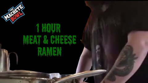 The Machete Bowl Ep. 428 - Cobes makes meat & cheese ramen for an hour + More!