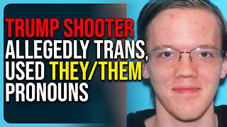 Trump Shooter Alleged To Be Trans, Used They/Them Pronouns