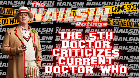 The Nailsin Ratings: 5th Doctor Criticizes Current Doctor Who