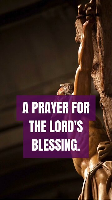 A PRAYER FOR THE LORD'S BLESSING #TRUTH #JESUS #CHRIST #MARY #JOSEPH #IHS #BIBLE #TRINITY #CATHOLIC