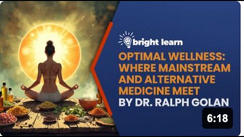 BrightLearn - Optimal Wellness: Where Mainstream and Alternative Medicine Meet by Dr. Ralph Golan