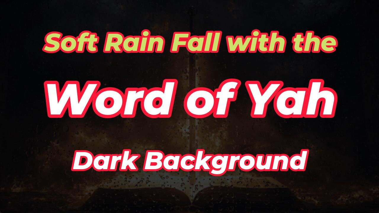 Soft Rain Fall with the Word of Yah Dark background