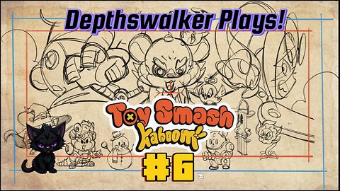 Toy Smash Kaboom!: Depthswalker plays #6