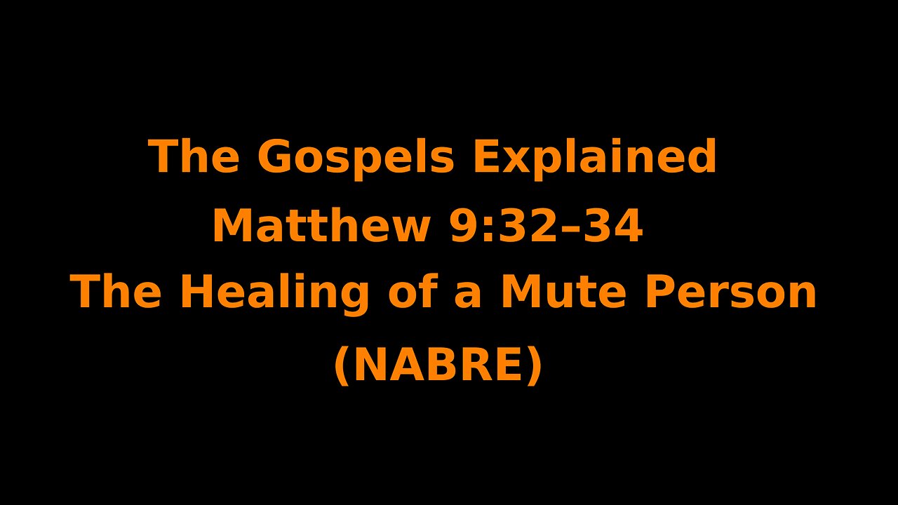 The Gospels Explained - Matthew 9:32–34 - The Healing of a Mute Person - (NABRE)