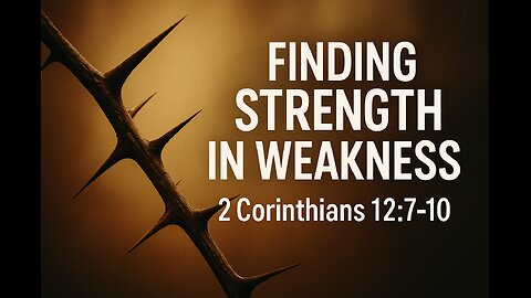 Daily Devotional 5-31-2025 When I Am Weak, Then I Am Strong | Finding Strength in Struggle