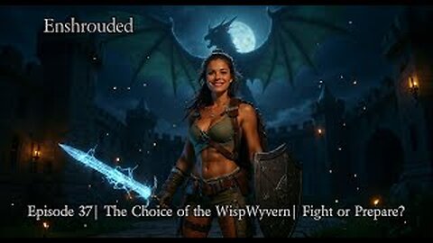 Enshrouded Ep. 37 | The Choice of the WispWyvern; Fight or Prepare?