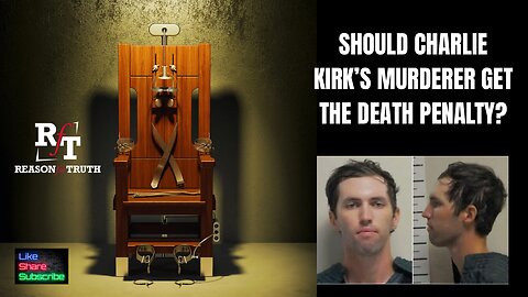 Should Charlie Kirk's Murderer Get The Death Penalty?