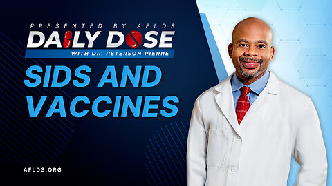 Daily Dose: 'SIDS and Vaccines' with Dr. Peterson Pierre
